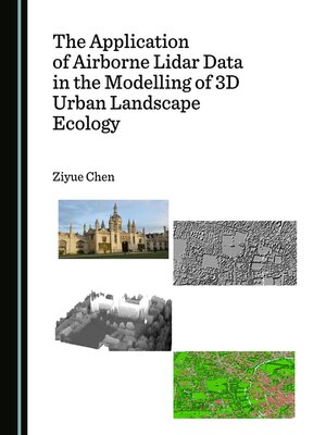 cover image of The Application of Airborne Lidar Data in the Modelling of 3D Urban Landscape Ecology